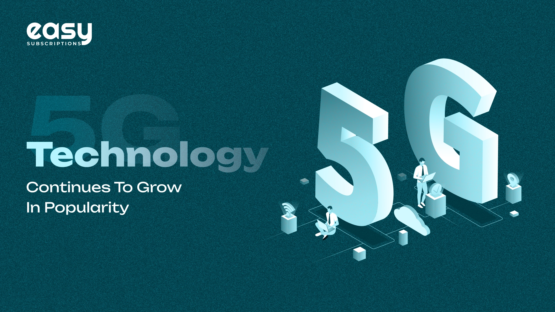 5G Technology Continues to Grow in Popularity