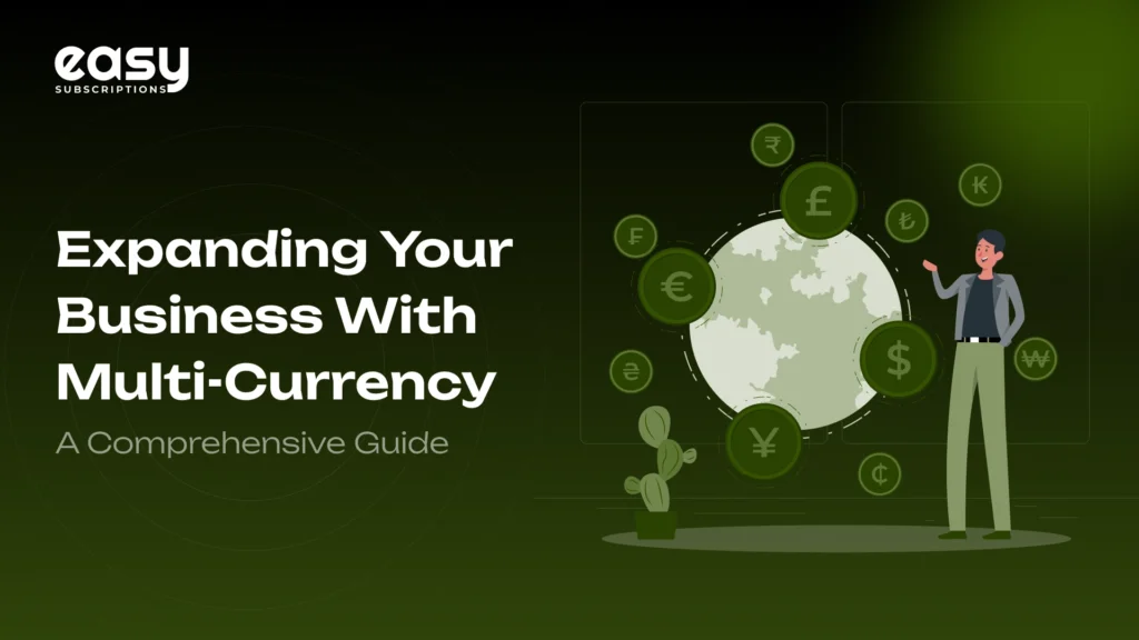 Expanding Your Business with Multi-Currency