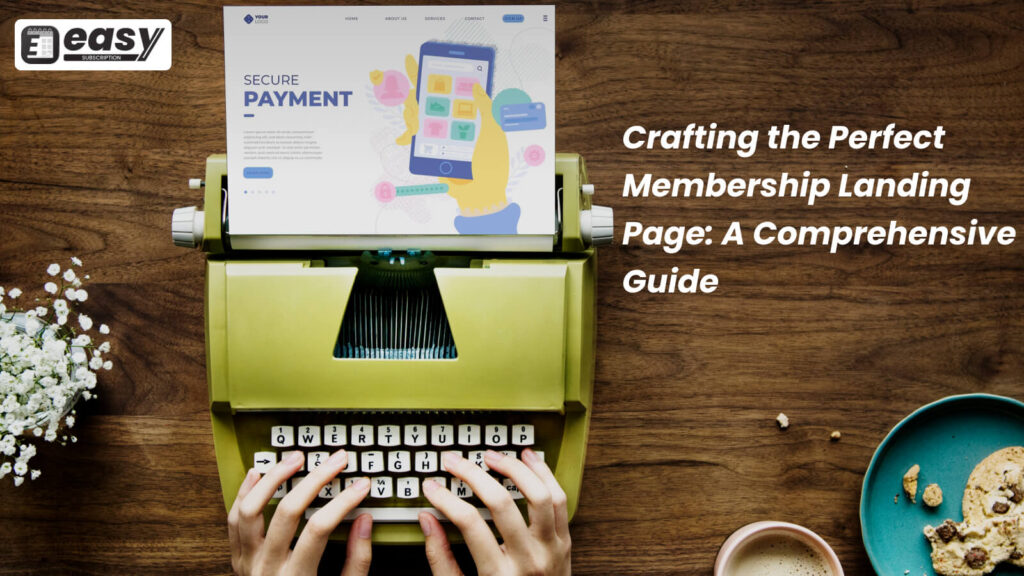 Crafting the Perfect Membership Landing Page: A Comprehensive Guide