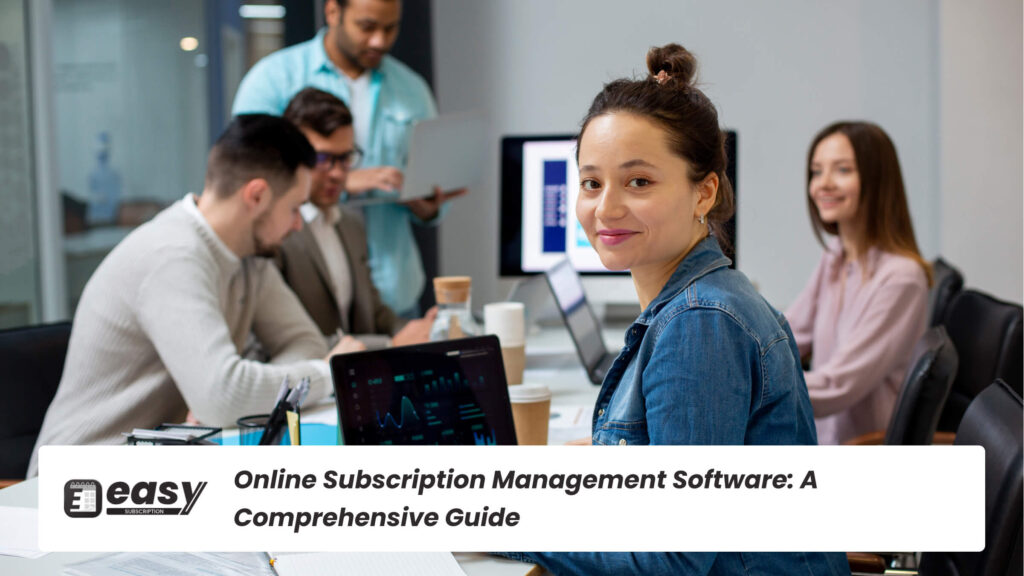 Online Subscription Management Software A Comprehensive Guide