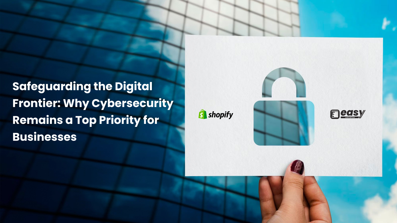 Safeguarding the Digital Frontier_ Why Cybersecurity Remains a Top Priority for Businesses