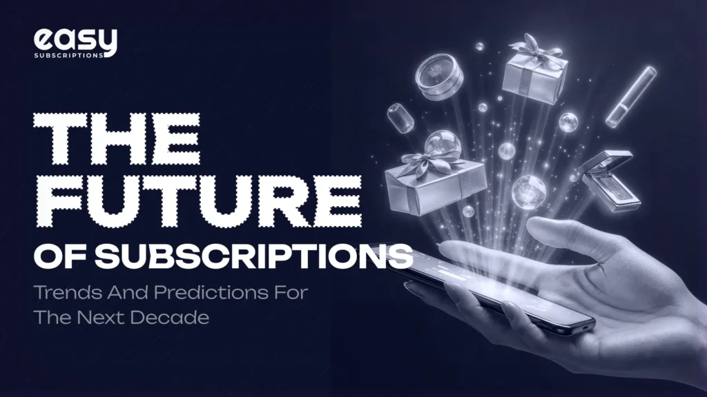 The Future of Subscriptions Trends and Predictions for the Next Decade