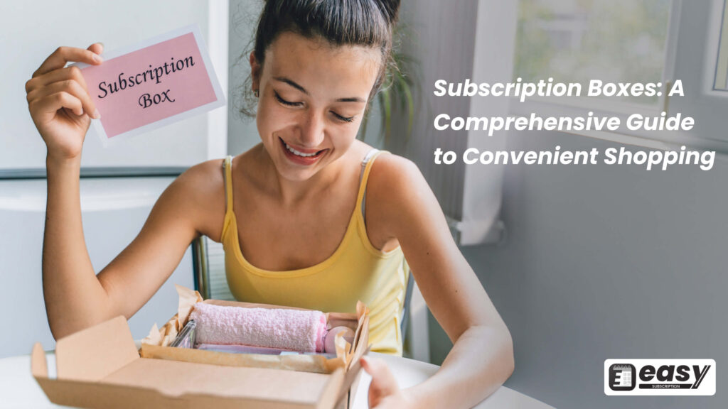 Subscription Boxes A Comprehensive Guide to Convenient Shopping