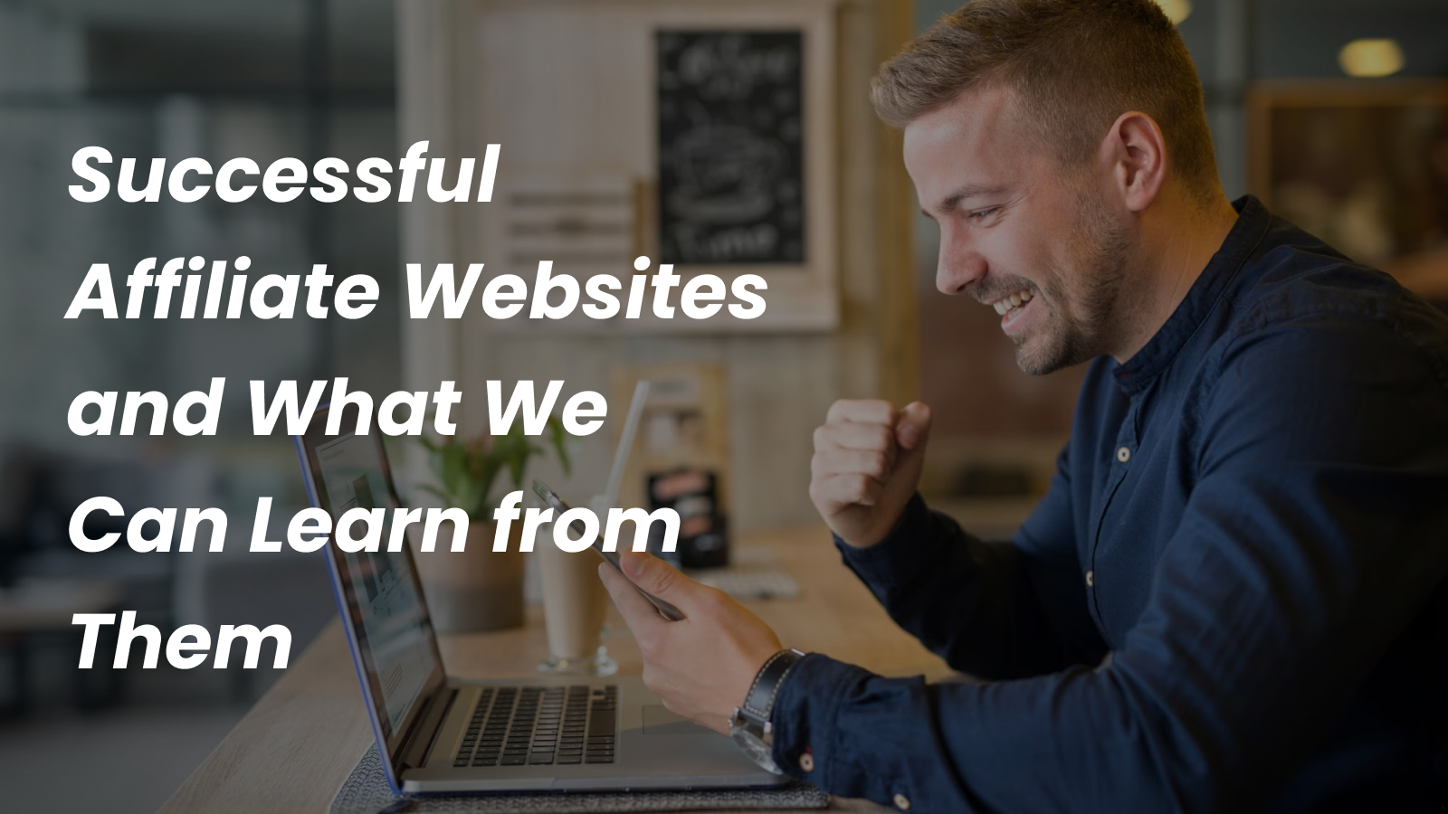 Successful Affiliate Websites and What We Can Learn from Them