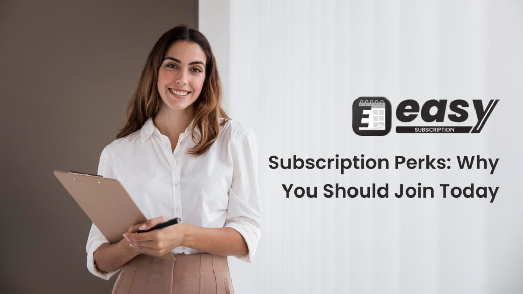 Subscription Perks: Why You Should Join Today