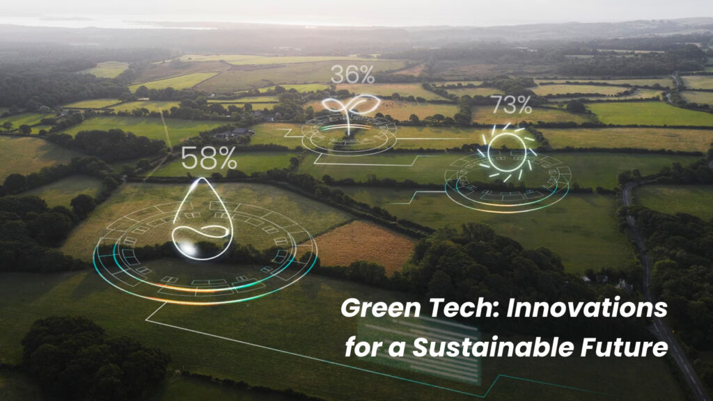 Green Tech: Innovations for a Sustainable Future