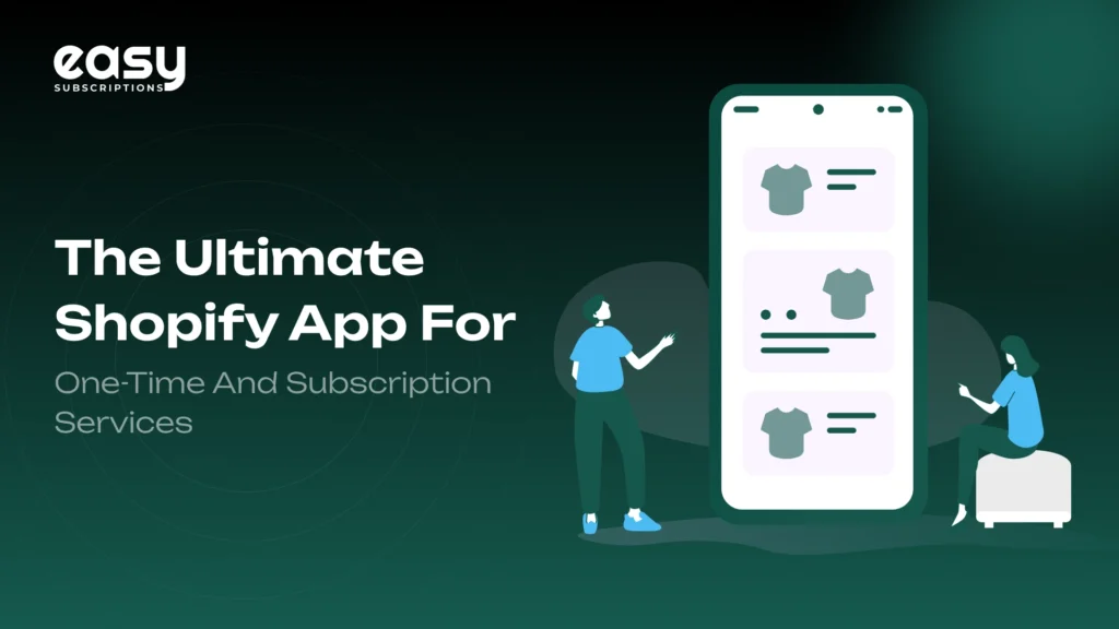 The Ultimate Shopify App for One-Time and Subscription Services