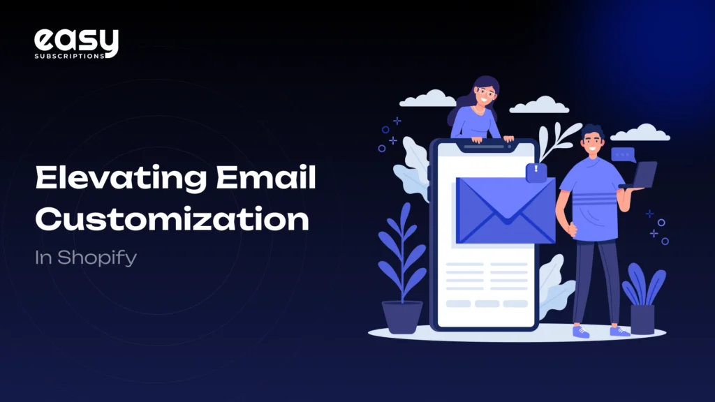 Elevating Email Customization in Shopify