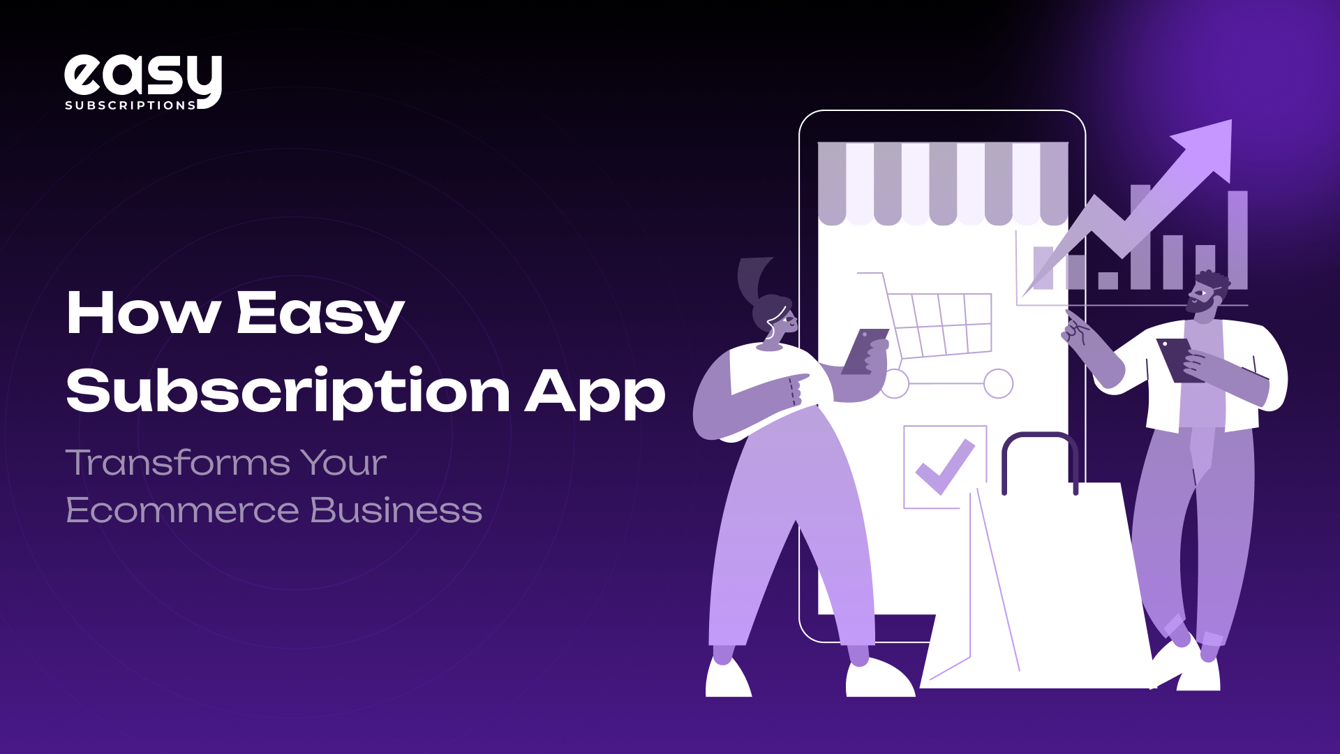 How Easy Subscription App Transforms Your Ecommerce Business