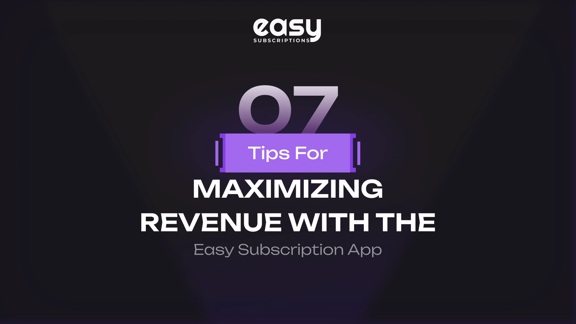 7 Tips for Maximizing Revenue with the Easy Subscription App