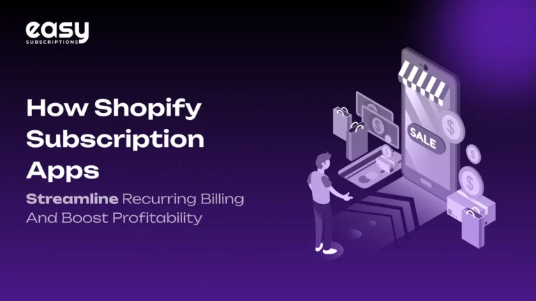 How Shopify Subscription Apps Streamline Recurring Billing and Boost Profitability