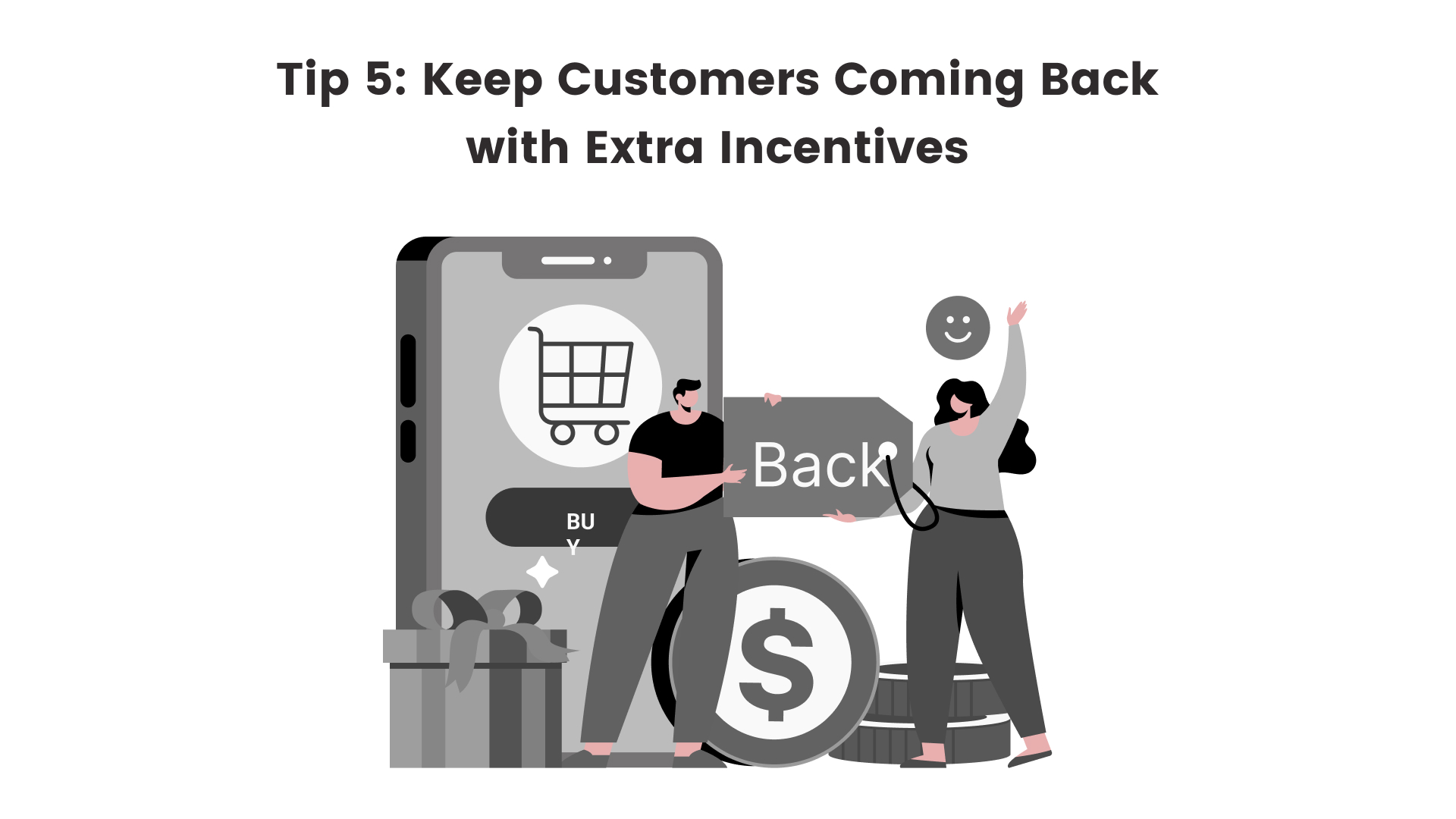 Tip 5: Keep Customers Coming Back with Extra Incentives