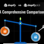 Shopify vs. Shopify Plus: A Comprehensive Comparison