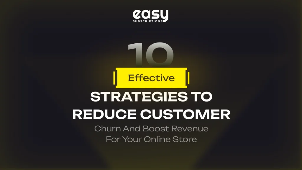 10 Effective Strategies to Reduce Customer Churn