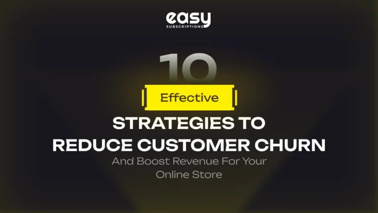 10 Effective Strategies to Reduce Customer Churn and Boost Revenue for Your Online Store