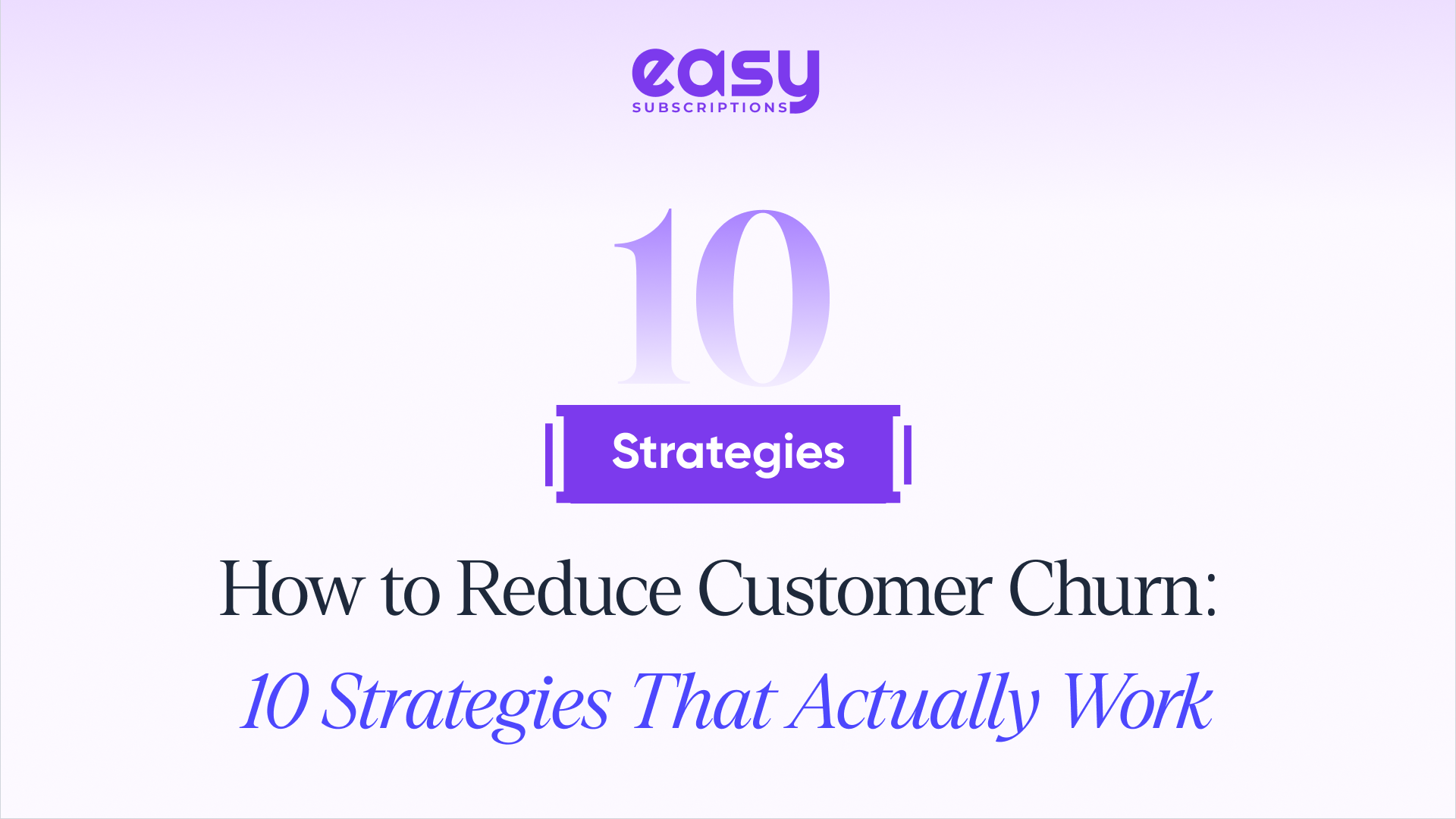 How to Reduce Customer Churn: 10 Strategies That Actually Work