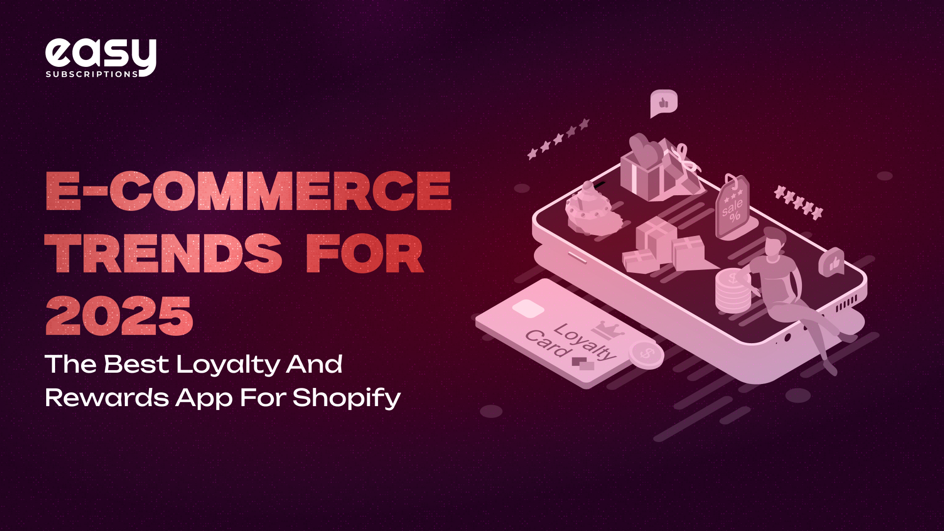 E-commerce Trends for 2025: The Best Loyalty and Rewards App for Shopify