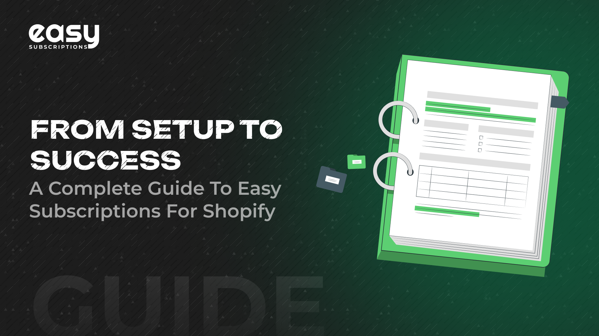 From Setup to Success: A Complete Guide to Easy Subscriptions for Shopify