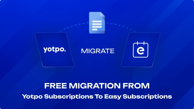 Free Migration from Yotpo Subscriptions to Easy Subscriptions