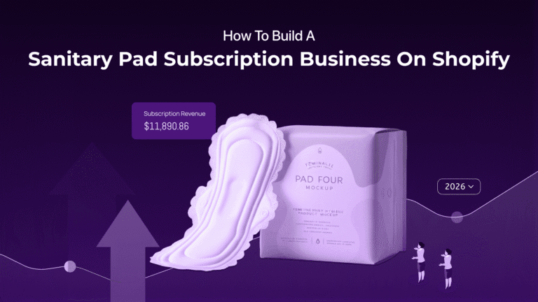 How to Build a Sanitary Pad Subscription Business on Shopify
