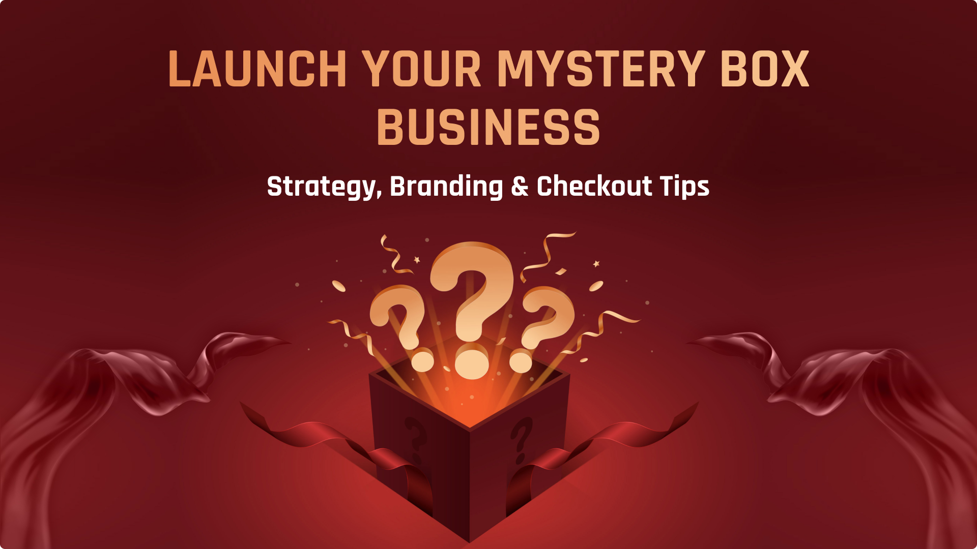Launch Your Mystery Box Business: Strategy, Branding & Checkout Tips