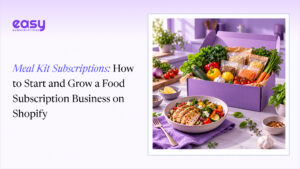Meal Kit Subscriptions: How to Start and Grow a Food Subscription Business on Shopify