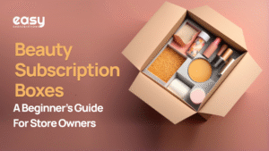 Beauty Subscription Boxes : A Beginner’s Guide for Store Owners