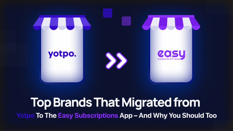 Top Brands That Migrated from Yotpo to the Easy Subscriptions App – and Why You Should Too