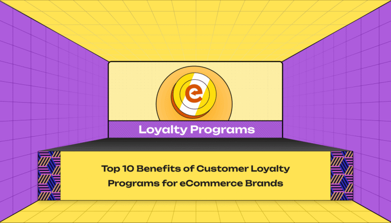 Top 10 Benefits of Customer Loyalty Programs for eCommerce Brands
