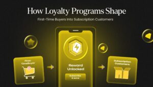 How Loyalty Programs Shape First-Time Buyers Into Subscription Customers