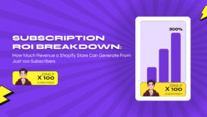 Subscription ROI Breakdown: How Much Revenue a Shopify Store Can Generate From Just 100 Subscribers