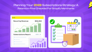 Planning Your 2026 Subscription Strategy: A Retention-First Checklist for Shopify Merchants