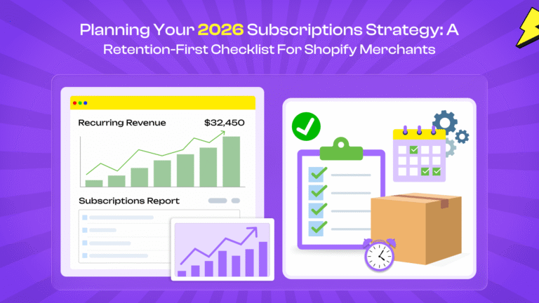 Planning Your 2026 Subscription Strategy: A Retention-First Checklist for Shopify Merchants