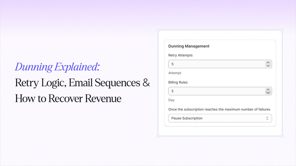 Dunning Explained: Retry Logic, Email Sequences & How to Recover Revenue