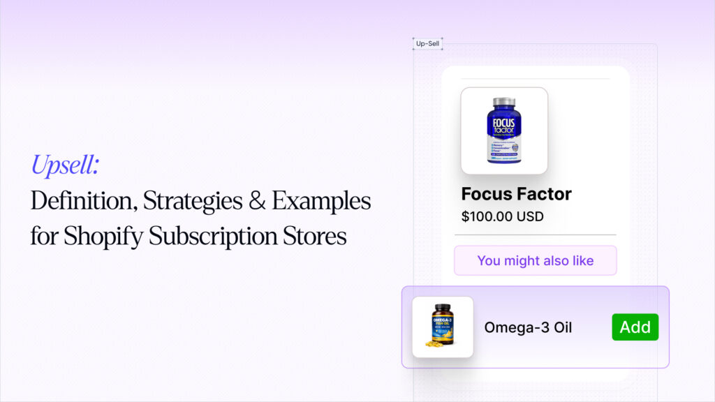 Upsell: Definition, Strategies & Examples for Shopify Subscription Stores