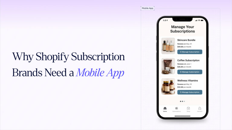 Why Shopify Subscription Brands Need a Mobile App
