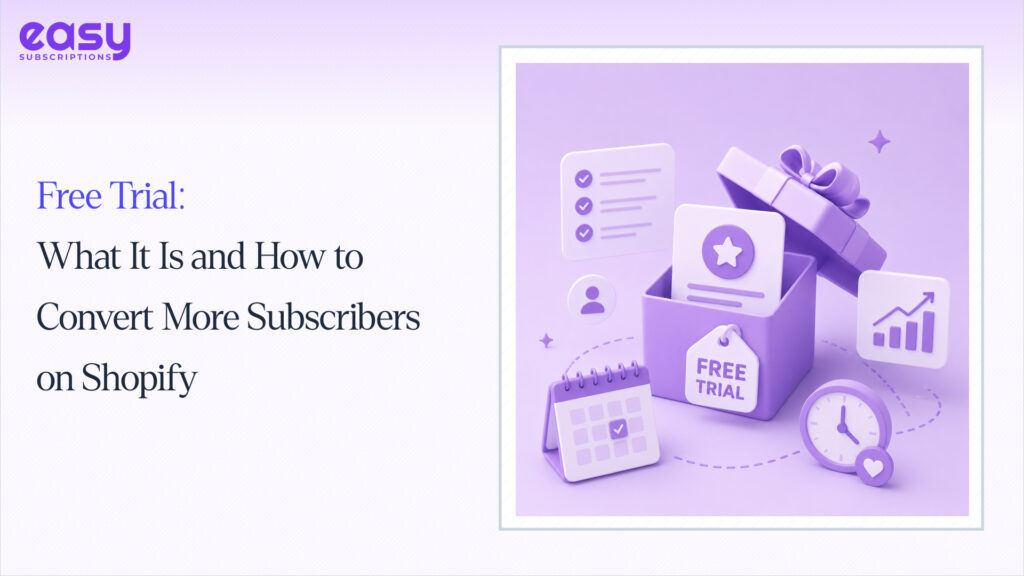 Free Trial: What It Is and How to Convert More Subscribers on Shopify