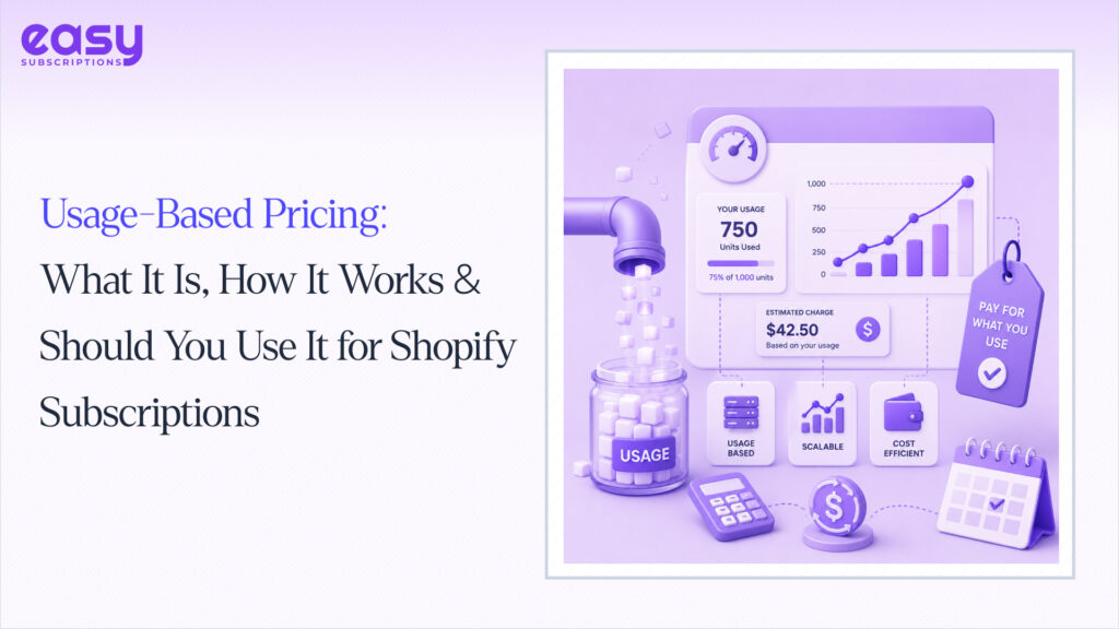 Usage-Based Pricing: What It Is, How It Works & Should You Use It for Shopify Subscriptions