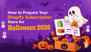 How to Prepare Your Shopify Subscription Store for Halloween 2026