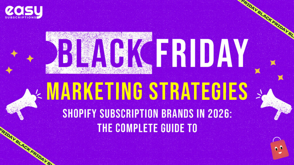 Black Friday Marketing Strategies for Shopify Subscription brands in 2026